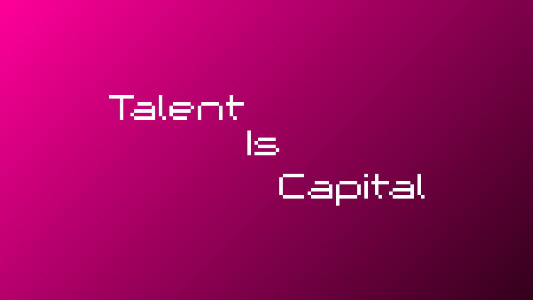 The image displays the text Talent Is Capital in pixelated white font, arranged diagonally, against a magenta-to-deep purple gradient background.